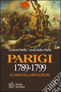 Parigi 1789-1799. Gli anni della rivoluzione libro di Vitiello Umberto; Vadim Vitiello Linda