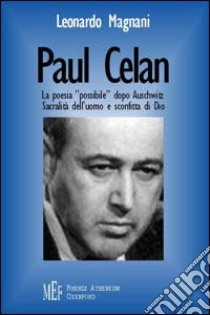 Paul Celan. La poesia «possibile» dopo Auschwitz. Sacralità dell'uomo e sconfitta di Dio libro di Magnani Leonardo