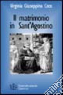 Matrimonio in Sant'Agostino. Un'interpretazione ancora attuale del «sacramento» matrimonio libro di Coco Virginia G.