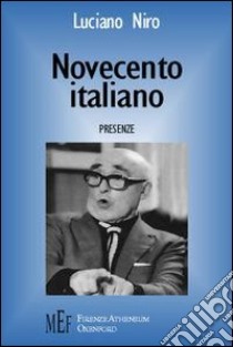 Novecento italiano. Presenze libro di Niro Luciano