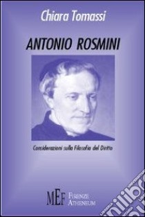 Antonio Rosmini. Considerazioni sulla Filosofia del diritto libro di Tomassi Chiara