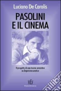 Pasolini e il cinema. La costruzione dei film libro di De Carolis Luciano