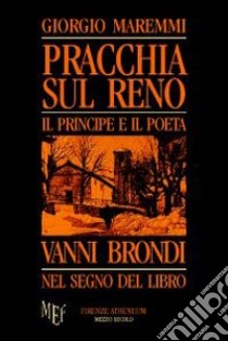 Pracchia sul Reno. Preghiera inutile per un paese che muore libro di Maremmi Giorgio