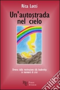 Un'autostrada nel cielo libro di Lotti Rita