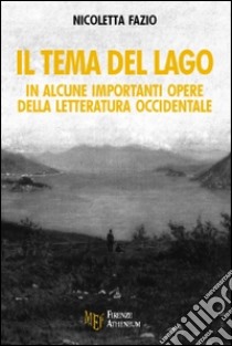 Il tema del lago in alcune importanti opere della letteratura occidentale libro di Fazio Nicoletta