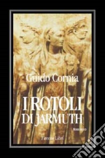 I rotoli di Jarmuth libro di Cornia Guido