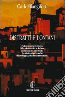 Distratti e lontani libro di Blangiforti Carlo