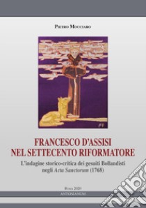 Francesco d'Assisi nel Settecento riformatore libro di Mocciaro Pietro