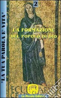 La tua parola è vita. Vol. 2: La formazione del popolo di Dio libro di Bolzon O. (cur.)