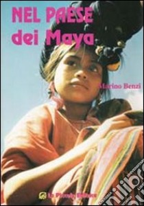 Nel paese dei maya libro di Benzi Marino; Comini L. (cur.)