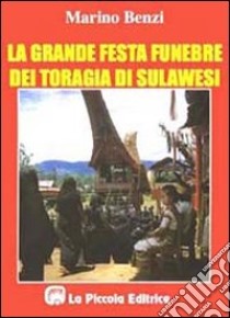 La grande festa funebre dei toragia di Sulawesi libro di Benzi Marino; Comini L. (cur.)