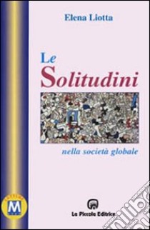 Le solitudini nella società globale libro di Liotta Elena; Comini L. (cur.)