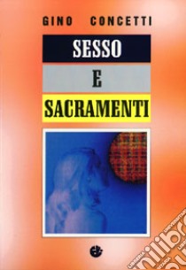 Sesso e sacramenti libro di Concetti Gino