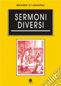 Sermoni diversi libro di Bernardo di Chiaravalle (san)