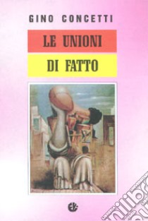 Le unioni di fatto libro di Concetti Gino