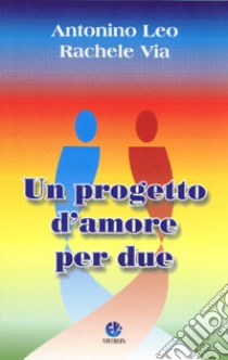 Un progetto d'amore per due libro di Leo Antonino; Via Rachele