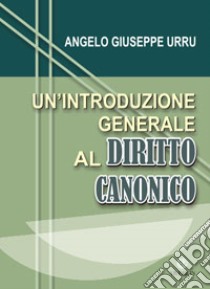 Un'introduzione generale al diritto canonico libro di Urru Giuseppe A.