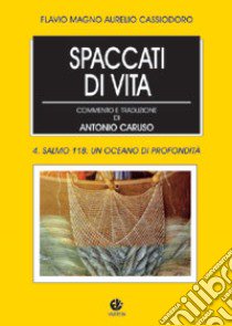 Spaccati di vita. Vol. 4: Un oceano do profondità libro di Cassiodoro Flavio Magno Aurelio; Caruso A. (cur.)