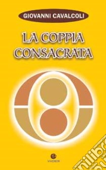 La coppia consacrata libro di Cavalcoli Giovanni