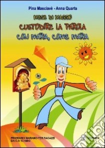 Mese di maggio. Custodire la parola con Maria, come Maria. Itinerario mariano per ragazzi. Ediz. illustrata libro di Quarta Anna; Masciavè Pina