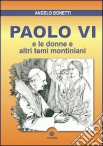 Paolo VI e le donne e altri temi montiniani libro di Bonetti Angelo