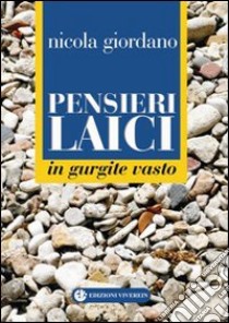 Pensieri laici. In gurgite vasto libro di Giordano Nicola