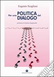 Per una politica del dialogo libro di Scagliusi Eugenio