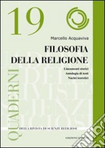 Filosofia della religione. Lineamenti storici. Antologia di testi. Nuclei teoretici libro di Acquaviva Marcello