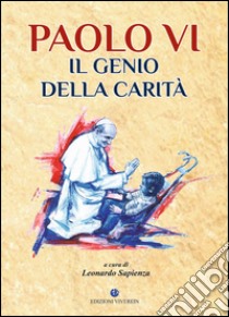 Paolo VI il genio della carità libro di Sapienza L. (cur.)