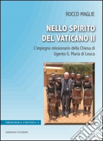 Nello Spirito del Vaticano II. L'impegno missionario della Chiesa di Ugento-S. Maria di Leuca libro di Maglie R. (cur.)