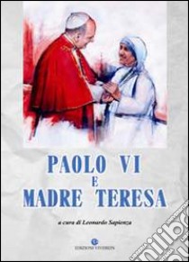 Paolo VI e Madre Teresa libro di Sapienza Leonardo