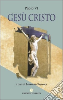 Gesù Cristo libro di Paolo VI; Sapienza L. (cur.)