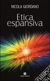 Etica espansiva libro di Giordano Nicola