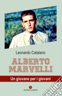 Alberto Marvelli. Un giovane per i giovani libro di Catalano Leonardo