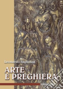 Arte e preghiera libro di Sapienza L. (cur.)