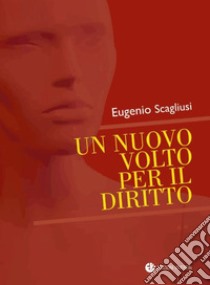 Un nuovo volto per il diritto libro di Scagliusi Eugenio