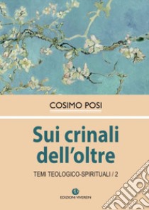 Sui crinali dell'oltre libro di Posi Cosimo