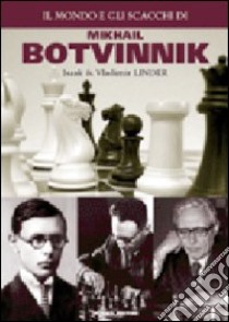 Il Mondo e gli scacchi di Mikhail Botvinnik libro di Linder Isaak; Linder Vladimir