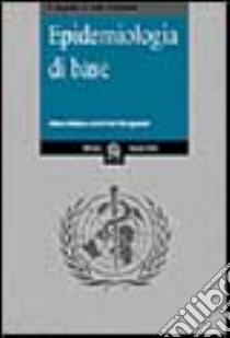 Epidemiologia di base libro di Beaglehole Robert - Bonita Ruth - Kjellstrom Tord