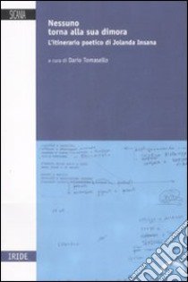 Nessuno torna alla sua dimora. L'itinerario poetico di Jolanda Insana libro di Tomasello D. (cur.)