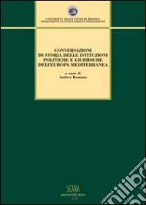 Conversazioni di storia delle istituzioni politiche e giuridiche dell'Europa mediterranea libro