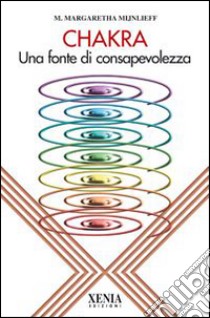 Chakra. Una fonte di consapevolezza libro di Mijnlieff M. Margaretha