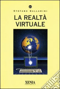 La realtà virtuale libro di Gallarini Stefano