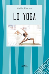 Lo yoga libro di Albanese Marilia