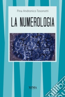 La numerologia libro di Andronico Tosonotti Pina