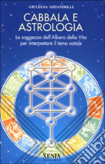 Cabbala e astrologia. La saggezza dell'albero della vita per interpretare il tema natale libro di Ghiandelli Giuliana