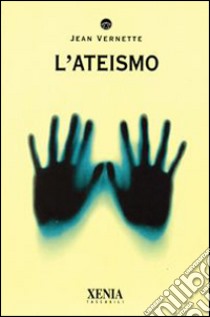 L'ateismo libro di Vernette Jean