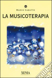 La musicoterapia libro di Cabutto Marco