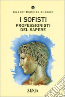 I sofisti libro di Romeyer Dherbey Gilbert