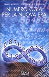 Numerologia per la nuova era libro di Ramponi Mario; Ramponi Walterfranco